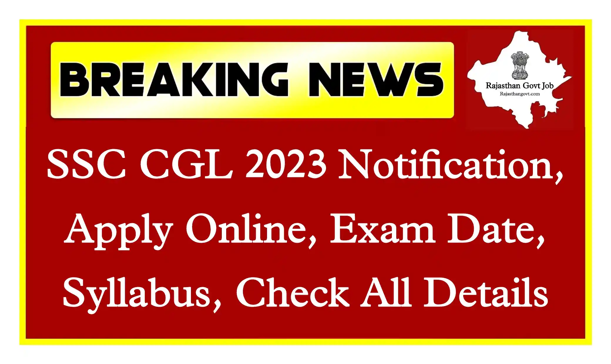 SSC CGL 2023 Notification, Apply Online Check All Details - Rajasthan Govt