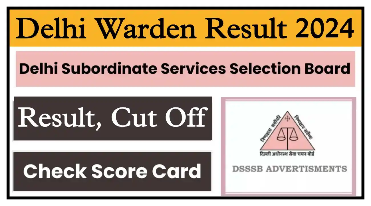 Delhi Warden Result 2024 दिल्ली वार्डन भर्ती का रिजल्ट, कट ऑफ, मेरिट लिस्ट यहां से चेक करें