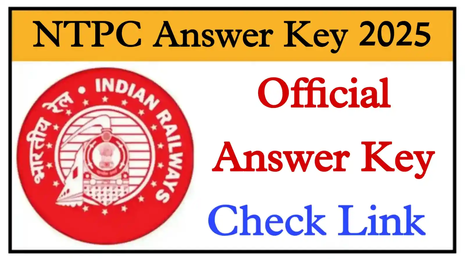 Railway NTPC Answer Key 2025 रेलवे एनटीपीसी परीक्षा की Official Answer Key जारी @indianrailways.gov.in
