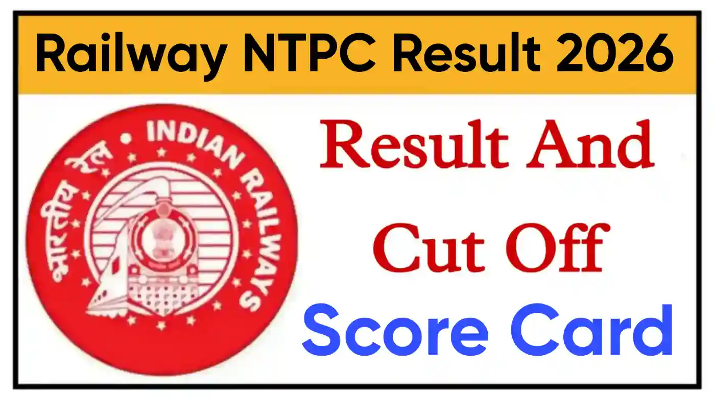 Railway NTPC Result 2026 रेलवे एनटीपीसी परीक्षा का CBT-2 Result और Score Card जारी @indianrailways.gov.in